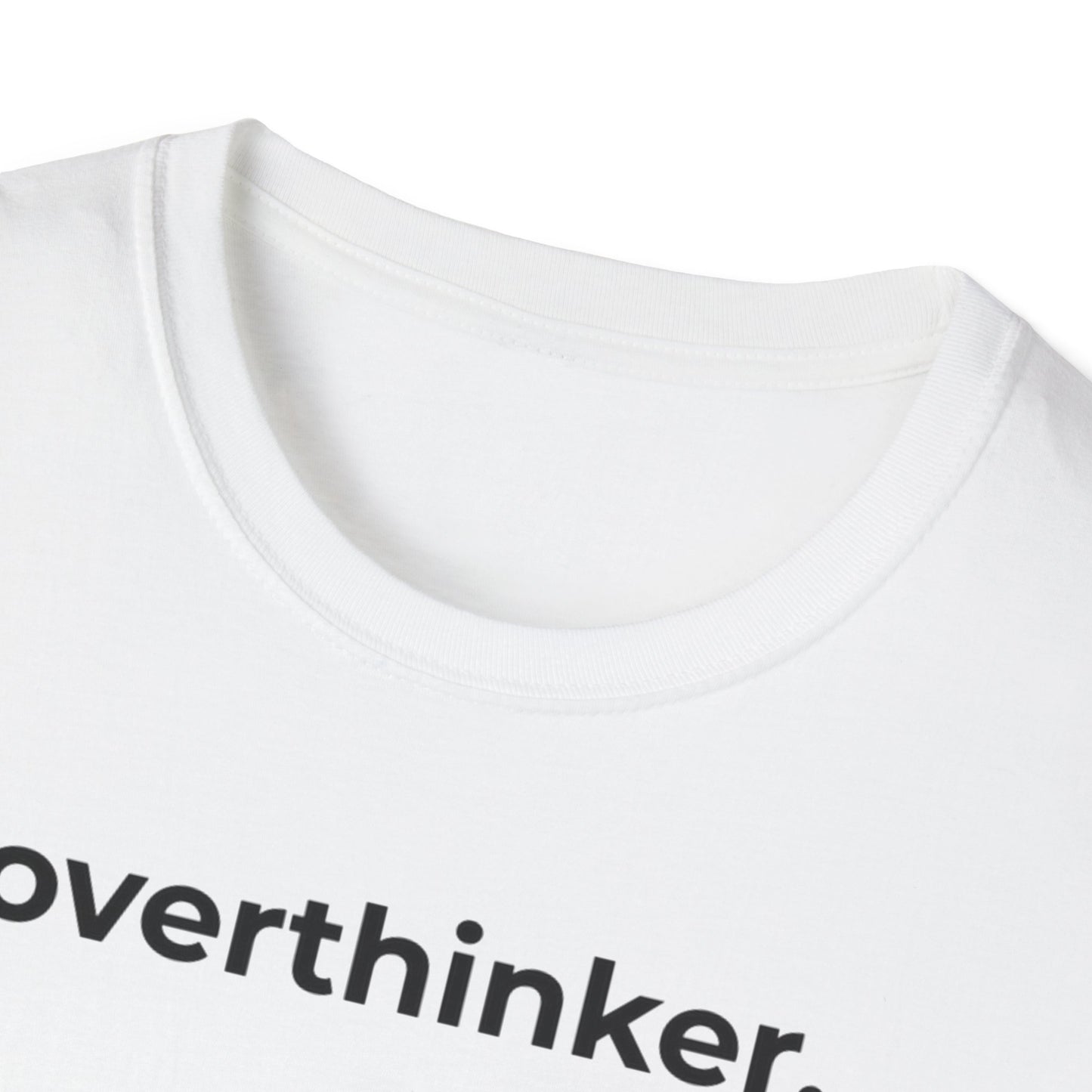 Overthinker.