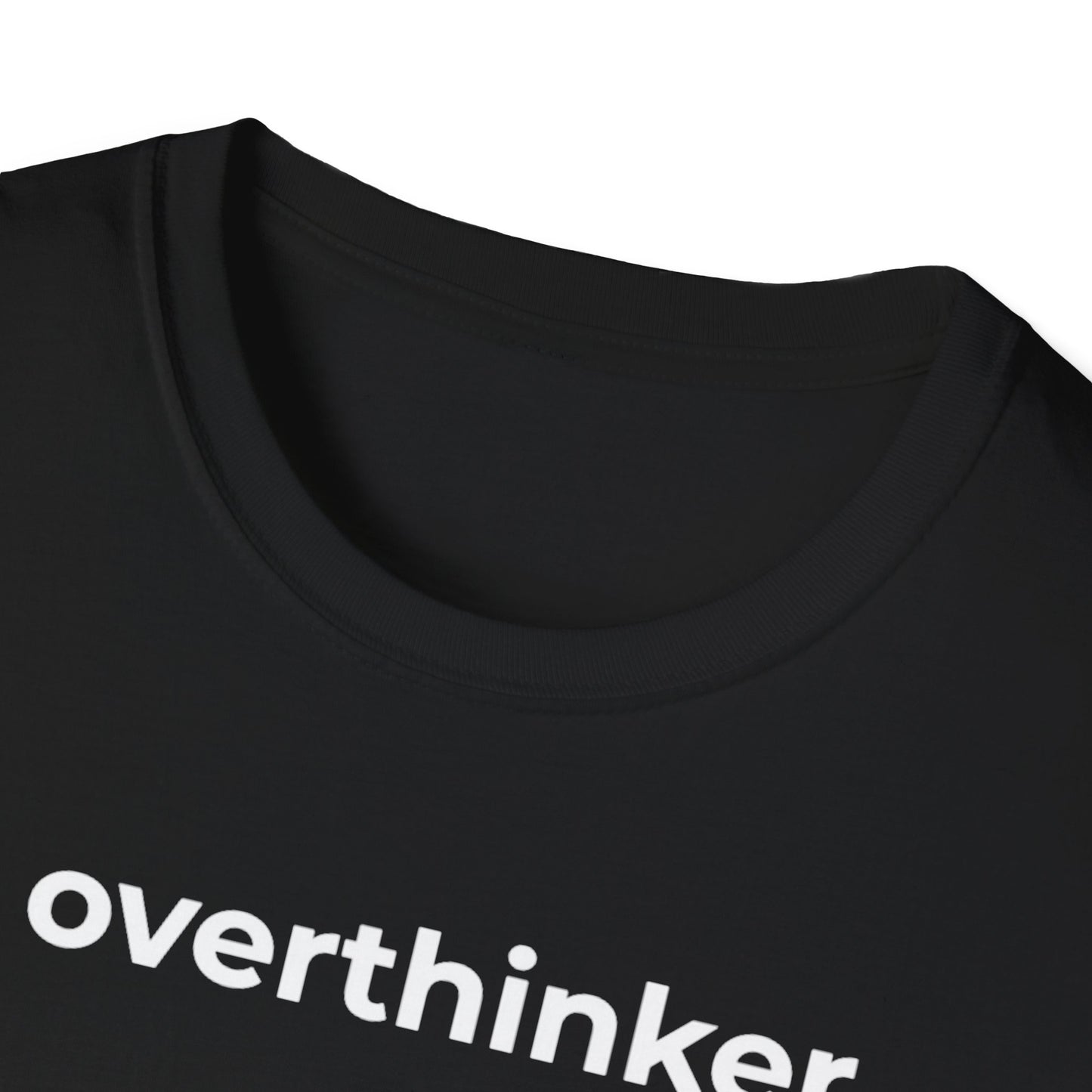 Overthinker.